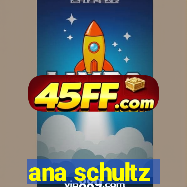 ana schultz